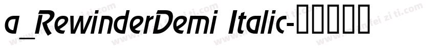 a_RewinderDemi Italic字体转换